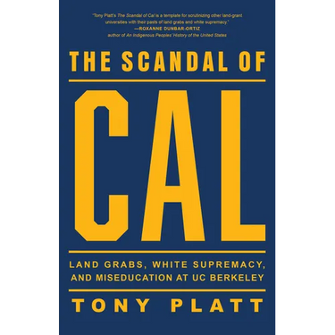 The Scandal of Cal: Land Grabs, White Supremacy, and Miseducation at Uc Berkeley