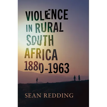 Violence in Rural South Africa, 1880-1963