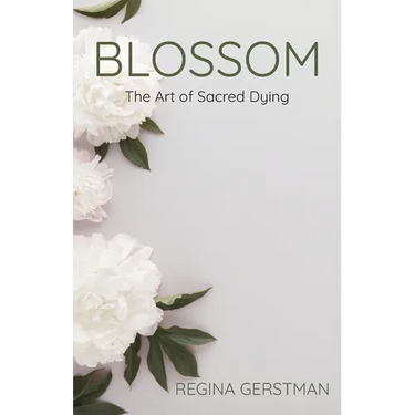 Blossom: The Art of Sacred Dying