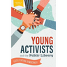 Young Activists and the Public Library: Facilitating Democracy