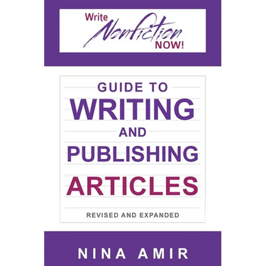 The Write Nonfiction NOW! Guide to Writing and Publishing Articles Revised and Expanded