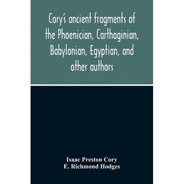 Cory'S Ancient Fragments Of The Phoenician, Carthaginian, Babylonian, Egyptian, And Other Authors