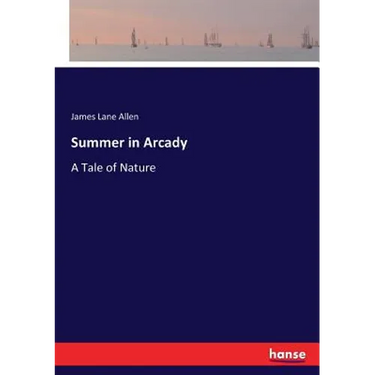 Summer in Arcady: A Tale of Nature