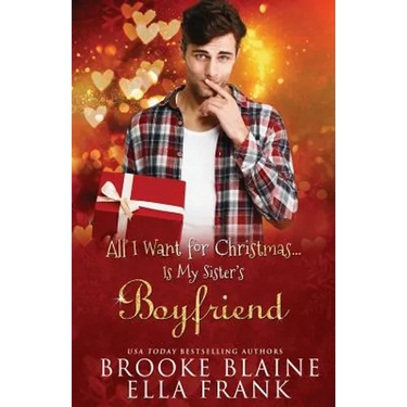 All I Want for Christmas...Is My Sister's Boyfriend