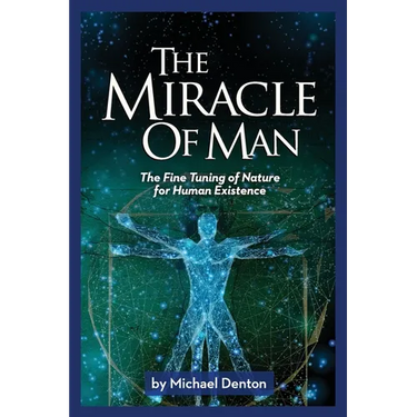 The Miracle of Man: The Fine Tuning of Nature for Human Existence