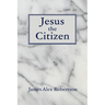 Jesus the Citizen