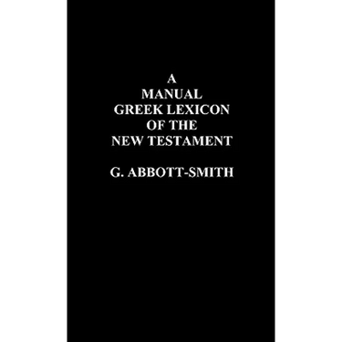 A Manual Greek Lexicon of the New Testament