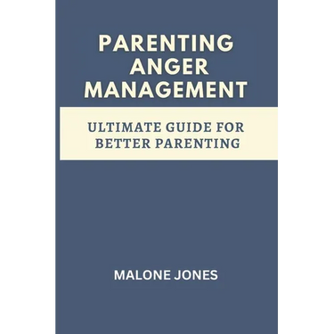 parenting anger management: ultimate guide for better parenting