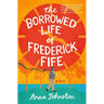 The Borrowed Life of Frederick Fife