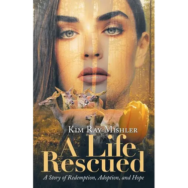 A Life Rescued: A Story of Redemption, Adoption, and Hope