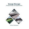 Energy Storage: Fundamentals and Applications