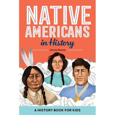 Native Americans in History: A History Book for Kids