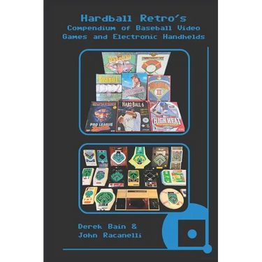 Hardball Retro's Compendium of Baseball Video Games and Electronic Handhelds