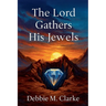 The Lord Gathers His Jewels