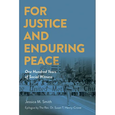 For Justice and Enduring Peace: One Hundred Years of Social Witness