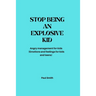 Stop Being an Explosive Kid: Angry management for kids (Emotions and feelings for kids and teens)