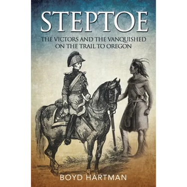 Steptoe: The Victors and the Vanquished on the Trail to Oregon