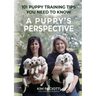 A Puppy's Perspective: 101 Puppy Training Tips You Need to Know