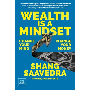 Wealth Is a Mindset: Change Your Mind, Change Your Money