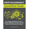 Cryptocurrency QuickStart Guide: The Simplified Beginner's Guide to Digital Currencies, Bitcoin, and the Future of Decentralized Finance