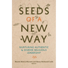 Seeds of a New Way: Nurturing Authentic & Diverse Religious Leadership