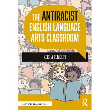 The Antiracist English Language Arts Classroom