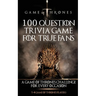 Game of Thrones: 100 Question Trivia Game for True Fans