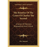 The Beauties Of The Court Of Charles The Second: A Series Of Memoirs Biographical And Critical
