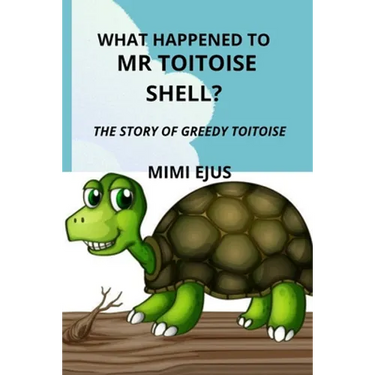 What happened to Mr TOITOISE SHELL?: The story of greedy toitoise