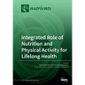 Integrated Role of Nutrition and Physical Activity for Lifelong Health