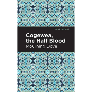 Cogewea, the Half Blood: A Depiction of the Great Montana Cattle Range