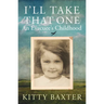 I'll Take That One: An Evacuee's Childhood
