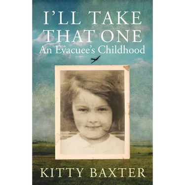 I'll Take That One: An Evacuee's Childhood