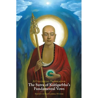 The Sutra of Ksitigarbha's Fundamental Vows: A Colloquial Translation