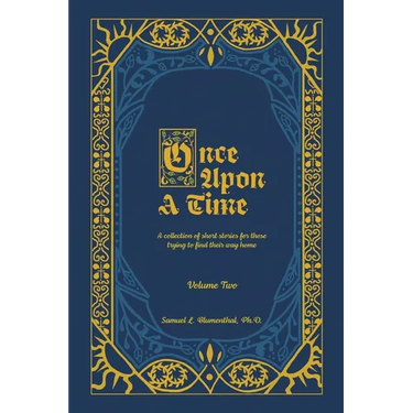 Once Upon a Time: A Collection of Short Stories for Those Trying to Find Their Way Home, Volume Two