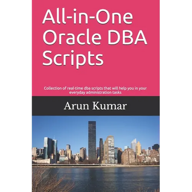 All-in-one Oracle DBA Scripts: Collection of real-time dba scripts that will help you in your everyday administration tasks