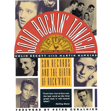 Good Rockin' Tonight: Sun Records and the Birth of Rock 'n' Roll