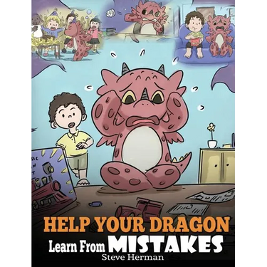 Help Your Dragon Learn From Mistakes: Teach Your Dragon It's OK to Make Mistakes. A Cute Children Story To Teach Kids About Perfectionism and How To A