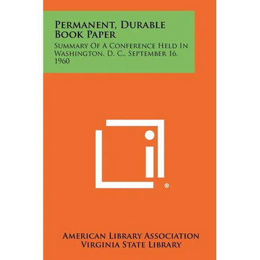 Permanent, Durable Book Paper: Summary of a Conference Held in Washington, D. C., September 16, 1960