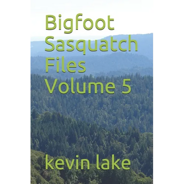 Bigfoot Sasquatch Files Volume 5