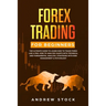 Forex Trading for Beginners: The Ultimate Guide to Learn How to Trade Forex like a PRO. How to Analyze Charts with Technical and Fundamental Analys