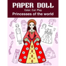 Paper Doll Color, Cut, Play Princesses of the world: Coloring book for kids - Princess paper dolls