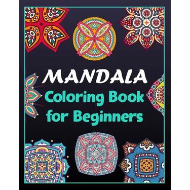 Mandala coloring book for beginners: 100 Creative Mandala pages/100 pages/8/10, Soft Cover, Matte Finish/Mandala coloring book