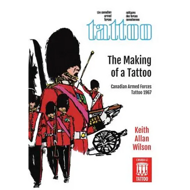 The Making of a Tattoo: Canadian Armed Forces Tattoo 1967