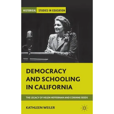 Democracy and Schooling in California: The Legacy of Helen Heffernan and Corinne Seeds
