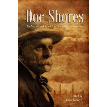 Doc Shores: An Authorized Reprint of Memoirs of a Lawman