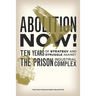 Abolition Now!: Ten Years of Strategy and Struggle Against the Prison Industrial Complex