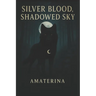 Silver Blood, Shadowed Sky