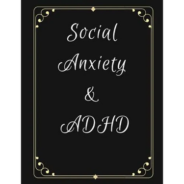 Social Anxiety and ADHD Workbook: Ideal and Perfect Gift for Social Anxiety and ADHD Workbook Best gift for You, Parent, Wife, Husband, Boyfriend, Gir