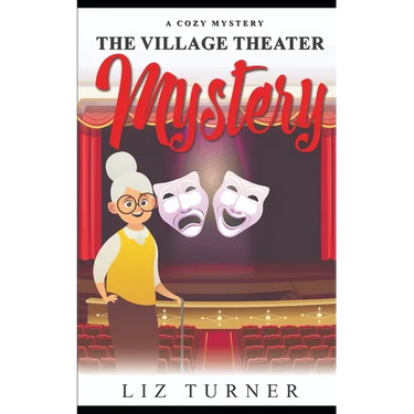 The Village Theater Mystery: A Cozy Mystery